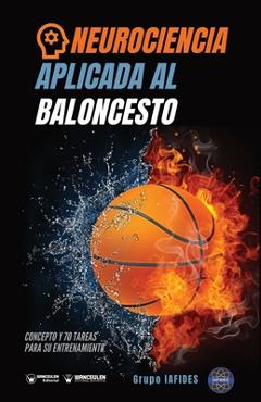 Coperta cărții 'Neurociencia aplicada al baloncesto: Concepto y 70 tareas para su entrenamiento - Grupo Iafides'