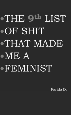 THE 9th LIST OF SHIT THAT MADE ME A FEMINIST - Farida D