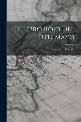 El Libro Rojo del Putumayo - Norman Thomson