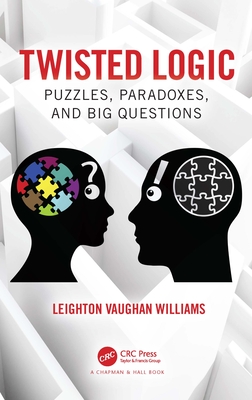 Twisted Logic: Puzzles, Paradoxes, and Big Questions - Leighton Vaughan Williams