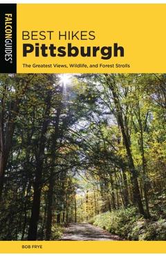 Coperta cărții 'Best Hikes Pittsburgh: The Greatest Views, Wildlife, and Forest Strolls - Bob Frye'