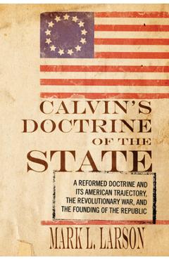 Coperta cărții 'Calvin's Doctrine of the State - Mark J. Larson'