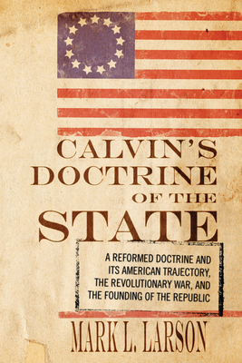 Coperta cărții 'Calvin's Doctrine of the State - Mark J. Larson'