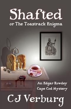 Coperta cărții 'Shafted, or The Toastrack Enigma: An Edgar Rowdey Cape Cod Mystery - Cj Verburg'
