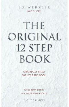 Coperta cărții 'The Original 12 Step Book: Originally titled The Little Red Book - Ed Webster'