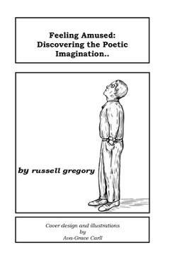 Coperta cărții 'Feeling Amused: Discovering the Poetic Imagination - Russell Gregory'