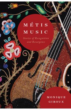Coperta cărții 'Métis Music: Stories of Recognition and Resurgence Volume 108 - Monique Giroux'