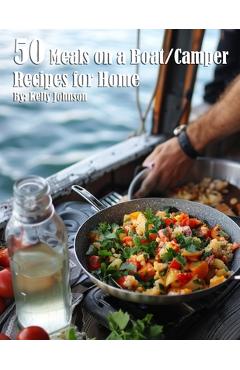 Coperta cărții '50 Meals on a Boat/Camper Recipes for Home - Kelly Johnson'