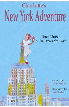 Coperta cărții 'Charlotte's New York Adventure: A Girl Takes the Lead - Ena Hodzic'