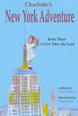 Charlotte's New York Adventure: A Girl Takes the Lead - Ena Hodzic