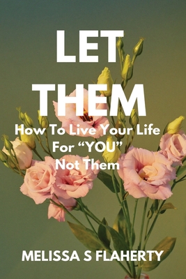 Let Them: How To Live Your Life For 