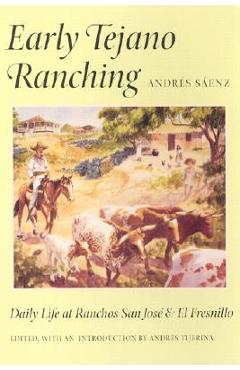 Poza produsului Early Tejano Ranching: Daily Life at Ranchos San Jose and El Fresnillo - Andrés Sáenz