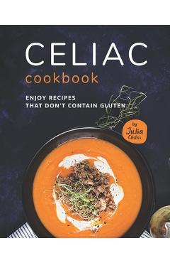 Poza produsului Celiac Cookbook: Enjoy recipes that don't contain gluten - Julia Chiles