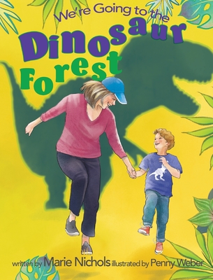 We're Going to the Dinosaur Forest - Marie Nichols