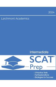 Coperta cărții 'SCAT Intermediate 2024 Edition: 3 Full Length Tests with Explanations for Grades 4 and 5 - Larchmont Academics'