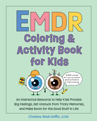 Coperta cărții 'EMDR Coloring & Activity Book for Kids: An Interactive Resource to Help Kids Process Big Feelings, Get Unstuck from'
