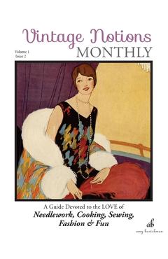 Coperta cărții 'Vintage Notions Monthly - Issue 2: A Guide Devoted to the Love of Needlework, Cooking, Sewing, Fasion & Fun - Amy'
