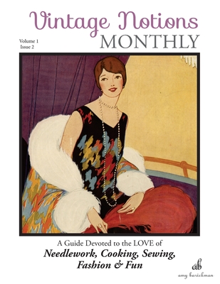Coperta cărții 'Vintage Notions Monthly - Issue 2: A Guide Devoted to the Love of Needlework, Cooking, Sewing, Fasion & Fun - Amy'