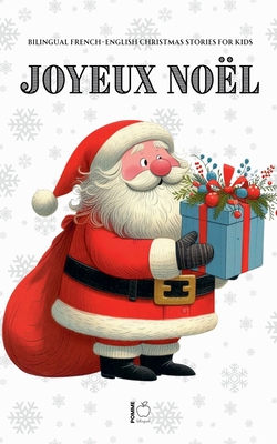 Joyeux Noël: Bilingual French-English Christmas Stories for Kids - Pomme Bilingual