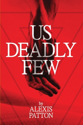 Us Deadly Few - Alexis Patton