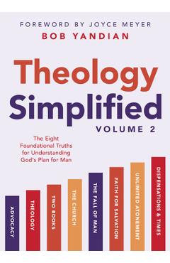 Coperta cărții 'Theology Simplified (Vol. 2): The Eight Foundational Truths for Understanding God's Plan for Man - Bob Yandian'