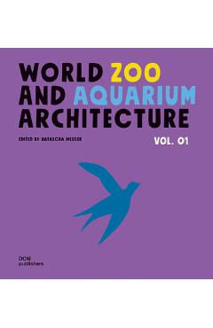 Coperta cărții 'World Zoo and Aquarium Architecture - Natascha Meuser'
