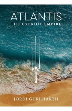 Coperta cărții 'Atlantis; The Cypriot Empire - Jordi Guri Harth'