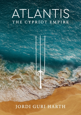 Coperta cărții 'Atlantis; The Cypriot Empire - Jordi Guri Harth'