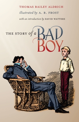 The Story of a Bad Boy - Thomas Bailey Aldrich
