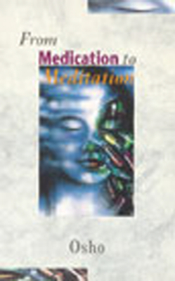From Medication to Meditation - 