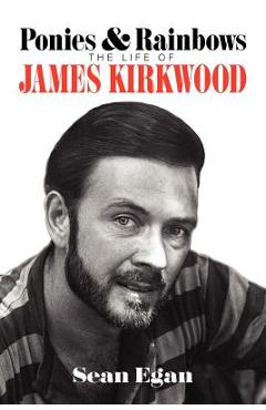 Coperta cărții 'Ponies & Rainbows: The Life of James Kirkwood - Sean Egan'