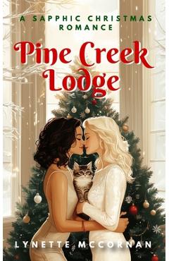 Coperta cărții 'Pine Creek Lodge: A Sapphic Christmas Romance - Lynette Mccornan'