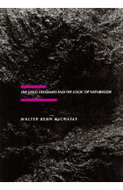 Coperta cărții 'The Gold Standard and the Logic of Naturalism: American Literature at the Turn of the Century Volume 2 - Walter Benn'