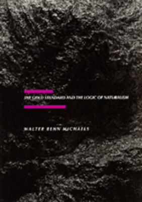 Coperta cărții 'The Gold Standard and the Logic of Naturalism: American Literature at the Turn of the Century Volume 2 - Walter Benn'