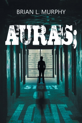 Auras; A Story of Love - Brian Murphy