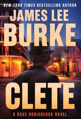 Clete: A Dave Robicheaux Novel - James Lee Burke