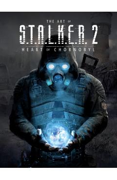 The Art of S.T.A.L.K.E.R. 2: Heart of Chornobyl -