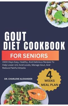 Coperta cărții 'Gout Diet Cookbook For Seniors: 1500-Days Easy, Healthy, And Delicious Recipes To Help Lower Uric Acid Levels, Manage'