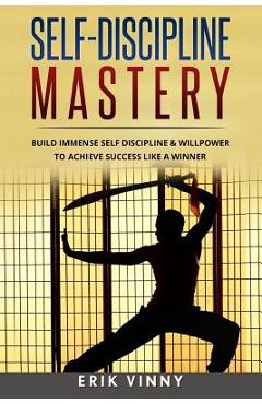 Poza produsului Self-Discipline: Self-Discipline Mastery: Build Immense Self Discipline & Willpower to Achieve Success Like a Winner - Erik Vinny