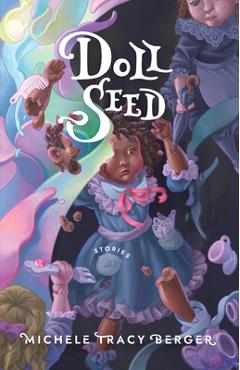 Doll Seed: Stories - Michele Tracy Berger