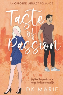Taste of Passion: An Opposites Attract romance - Dk Marie