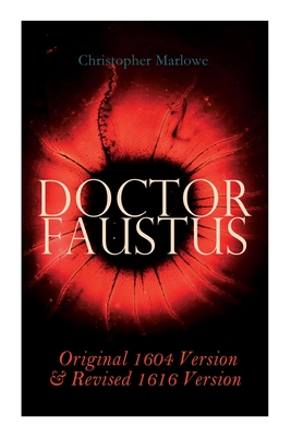 Doctor Faustus - Original 1604 Version & Revised 1616 Version - Christopher Marlowe
