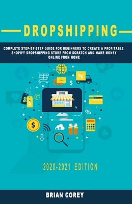 Coperta cărții 'Dropshipping: Complete Step-by-Step Guide for Beginners to Create a Profitable Shopify Dropshipping Store from Scratch'
