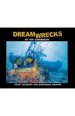 Coperta cărții 'DreamWrecks of the Caribbean: Diving the best shipwrecks of the region - Cathy Salisbury'