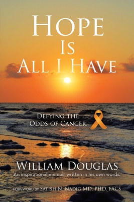 Coperta cărții 'Hope Is All I Have: Defying the Odds of Cancer - William Douglas'