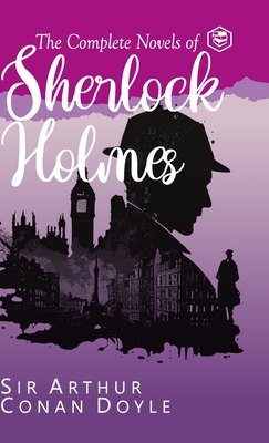 The Complete Novels of Sherlock Holmes (Deluxe Hardbound Edition) - Arthur Conan Doyle