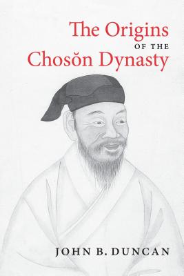 The Origins of the Choson Dynasty - John B. Duncan
