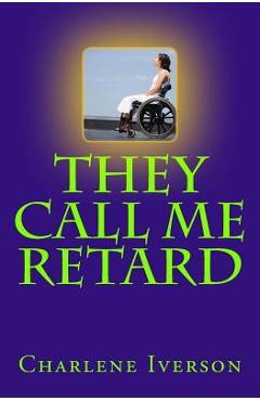 Coperta cărții 'They Call Me Retard - Charlene Iverson'
