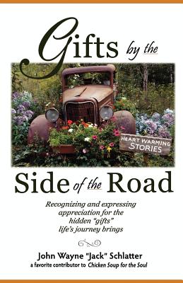 Gifts by the Side of the Road - John Wayne Schlatter