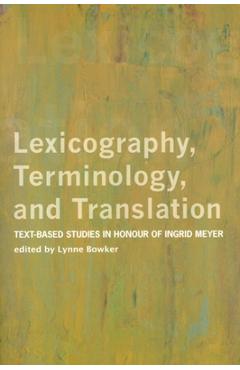Coperta cărții 'Lexicography, Terminology, and Translation: Text-Based Studies in Honour of Ingrid Meyer - Lynne Bowker'